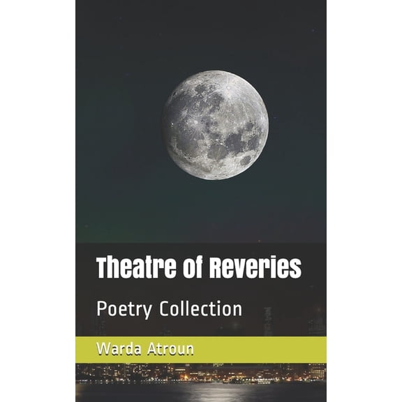 Theatre of Reveries: Poetry Collection (Paperback)