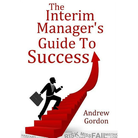 The Interim Manager's Guide to Success, (Paperback)