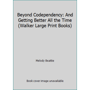 Beyond Codependency: And Getting Better All the Time (Walker Large Print Books) [Paperback - Used]