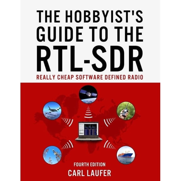 The Hobbyist's Guide to the RTL-SDR: Really Cheap Software Defined Radio, (Paperback)