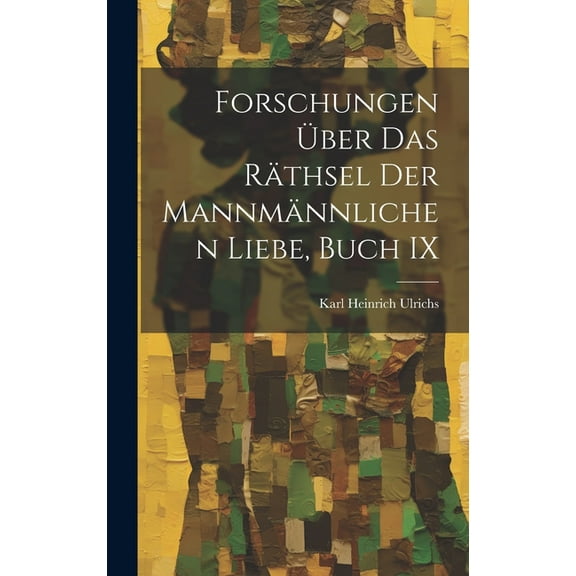 Forschungen Über Das Räthsel Der Mannmännlichen Liebe, Buch IX (Hardcover)