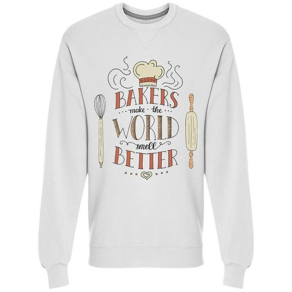 Quote: Bakers Make The World.. Sweatshirt Men -Image by Shutterstock, Male Small