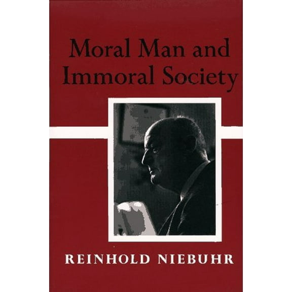 Pre-Owned Moral Man And Immoral Society: A Study in Ethics and Politics (Paperback) 068471857X 9780684718576