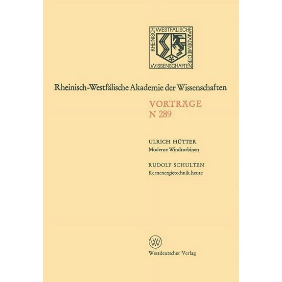 Rheinisch-Westfälische Akademie Der Wiss Moderne Windturbinen. Kernenergietechnik Heute: 265. Sitzung Am 6. Dezember 1978 in Düsseldorf, Book 265, (Paperback)