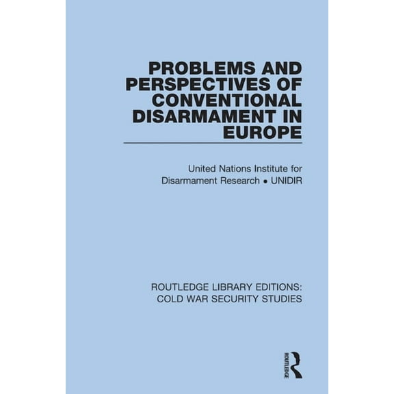 Routledge Library Editions: Cold War Sec Problems and Perspectives of Conventional Disarmament in Europe, (Paperback)