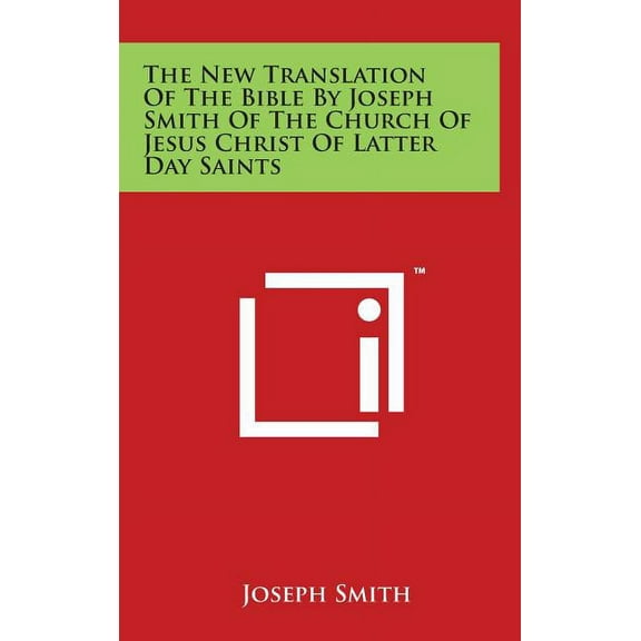 The New Translation Of The Bible By Joseph Smith Of The Church Of Jesus Christ Of Latter Day Saints (Hardcover)