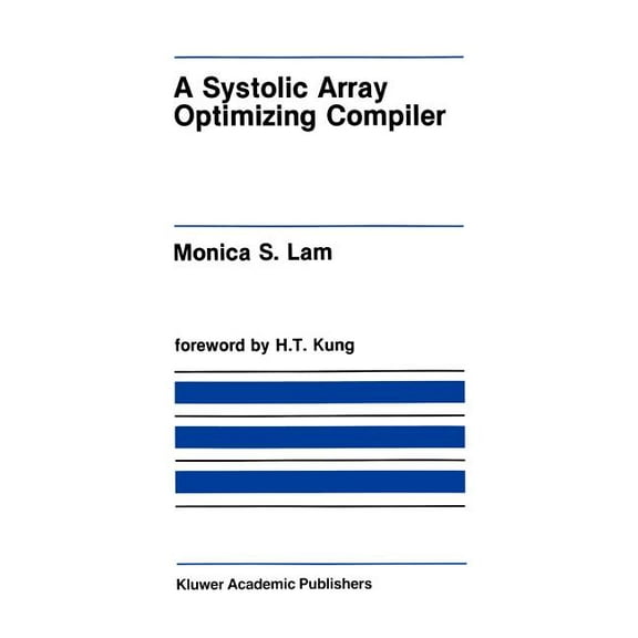 The Springer International Engineering a A Systolic Array Optimizing Compiler, Book 64, (Hardcover)