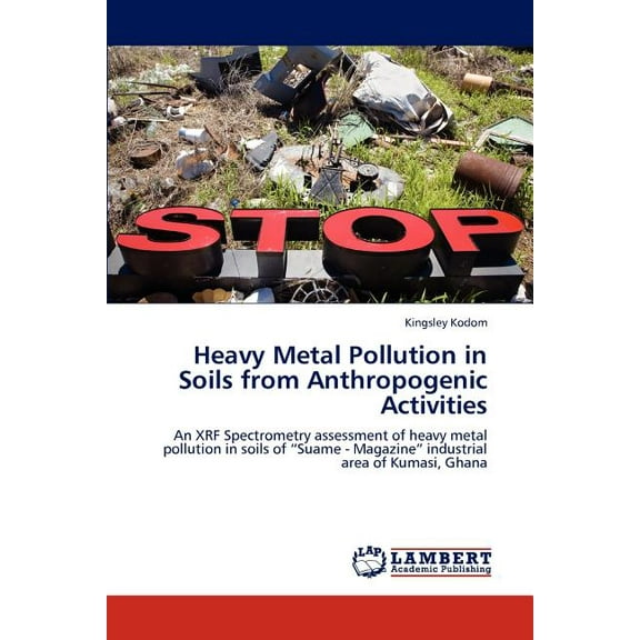 Heavy Metal Pollution in Soils from Anthropogenic Activities (Paperback)