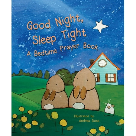Good Night, Sleep Tight : A Bedtime Prayer Book (Best Good Night Prayer)