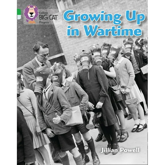 Collins Big Cat Progress Growing Up in Wartime: Band 05 Green/Band 17 Diamond, (Paperback)