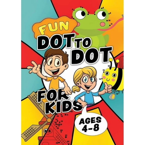 Fun Dot To Dot For Kids: Ages 4-8, (Paperback)