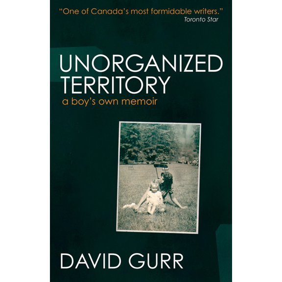 Unorganized Territory: A Boy's Own Memoir, (Paperback)