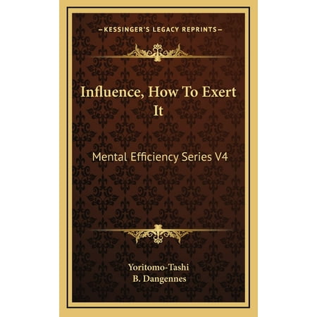 Influence, How to Exert It : Mental Efficiency Series V4