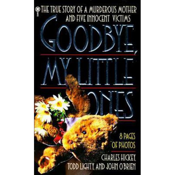 Pre-Owned Good-Bye, My Little Ones: The True Story of a Murderous Mother and Five Innocent Victims, 9780451406927, 0451406923, Paperback,