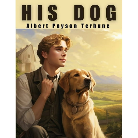 His Dog: The Power of Love and Friendship, (Paperback)