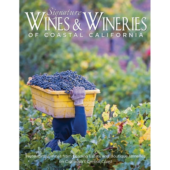 Signature Wines & Wineries of Coastal California: Noteworthy Wines from Leading Estate and Boutique Wineries (Iconic Win, (Paperback)