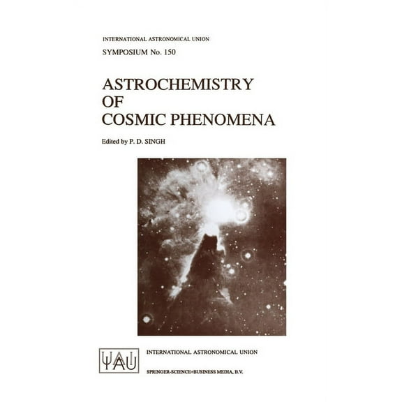 International Astronomical Union Symposi Astrochemistry of Cosmic Phenomena, Book 150, (Hardcover)