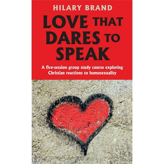 Love That Dares To Speak : A five-session group study course exploring Christian reactions to homosexuality (Paperback)