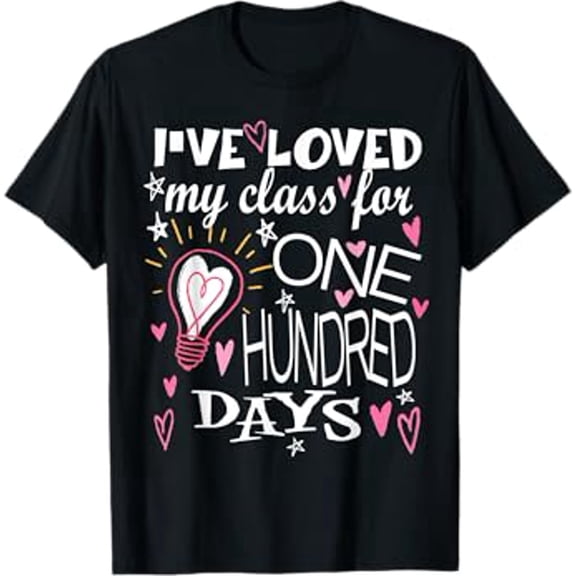 I've loved My Class For 100 Days Of School 100th day Teacher T-Shirt