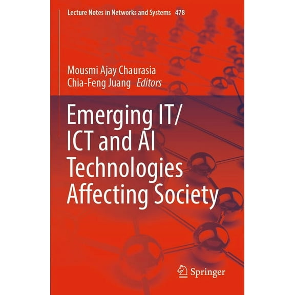 Lecture Notes in Networks and Systems Emerging It/ICT and AI Technologies Affecting Society, Book 478, (Paperback)