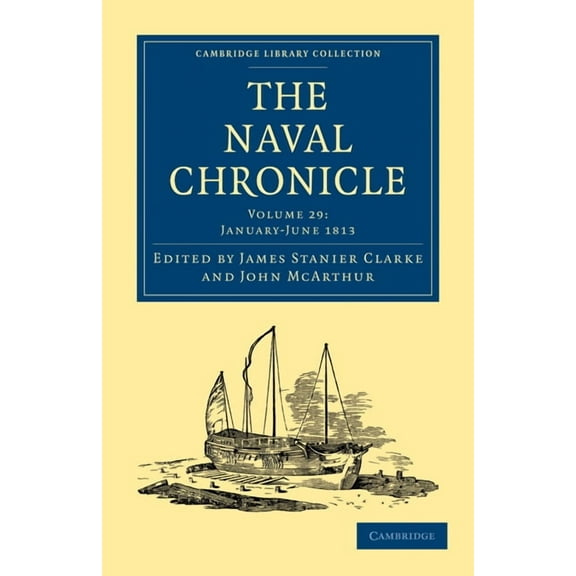 Cambridge Library Collection - Naval Chr The Naval Chronicle - Volume 29, (Paperback)