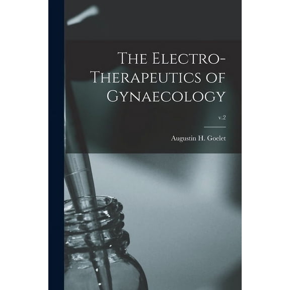 The Electro-therapeutics of Gynaecology; v.2 (Paperback)
