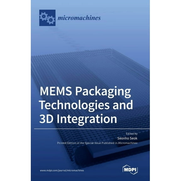 MEMS Packaging Technologies and 3D Integration, (Hardcover)