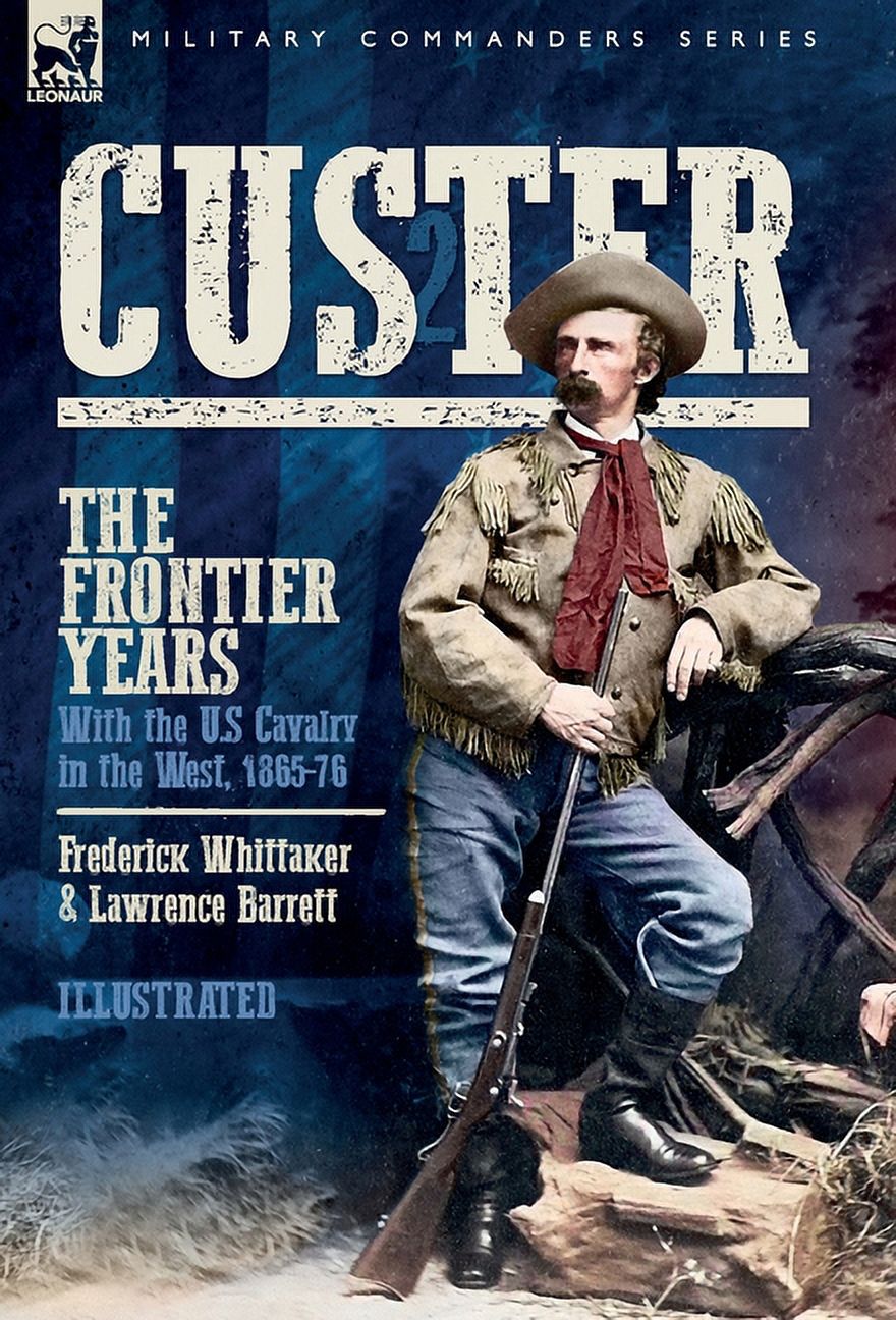 Artifacts Of The Battle Of Little Big Horn: Custer, The 7th Cavalry & Warriors – Hardcover, Illustrated