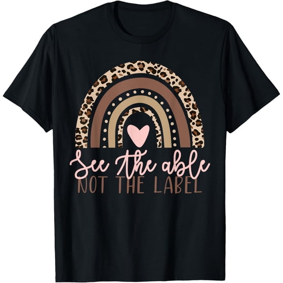 Special Education See The Able Not Label Leopard Rainbow T-Shirt