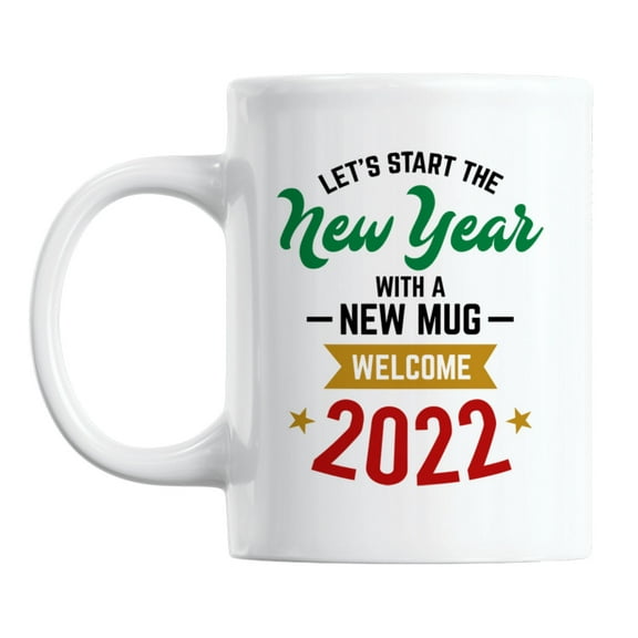 Start the New Year, Welcome 2022 White Ceramic Coffee & Tea Mug (11oz)