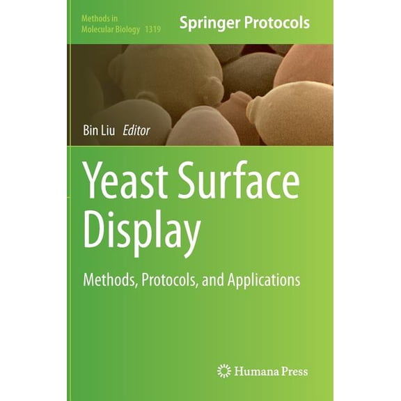 Methods in Molecular Biology Yeast Surface Display: Methods, Protocols, and Applications, Book 1319, (Hardcover)