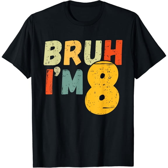 Bruh I'm 8 Year Old Birthday Funny It's My 8th Birthday Kid T-Shirt