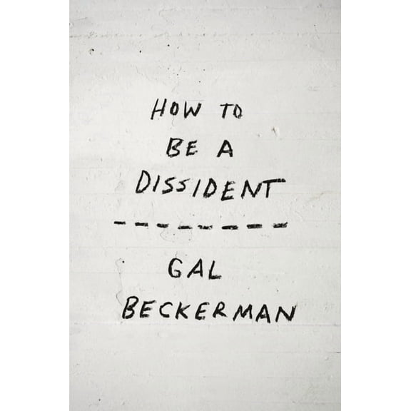 How to Be a Dissident, (Paperback)