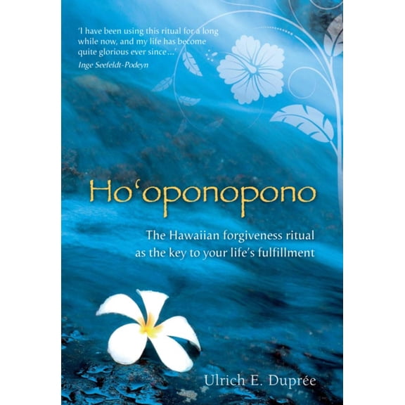 Ho'oponopono : The Hawaiian Forgiveness Ritual as the Key to Your Life's Fulfillment (Paperback)