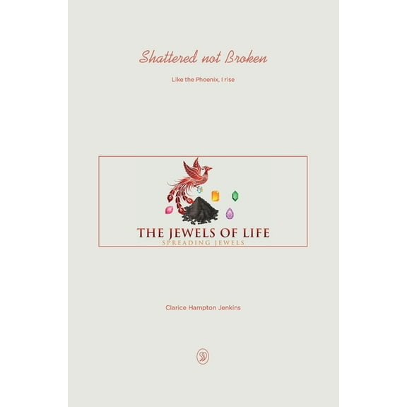 Shattered not Broken: Like the Phoenix, I rise, (Paperback)