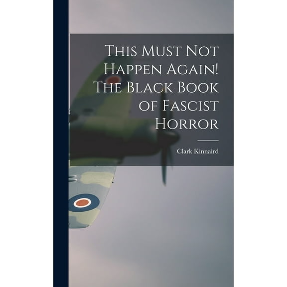 This Must Not Happen Again! The Black Book of Fascist Horror, (Hardcover)
