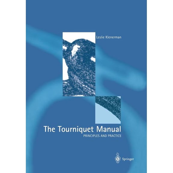 The Tourniquet Manual -- Principles and Practice, (Paperback)