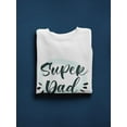 thumbnail image 3 of Super Dad Slogan Sweatshirt Men -Image by Shutterstock, Male Medium, 3 of 4