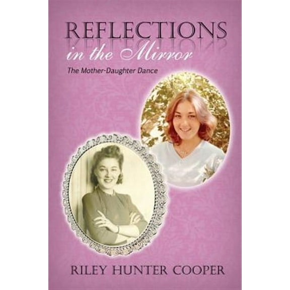 Reflections in the Mirror: The Mother-Daughter Dance (Paperback)