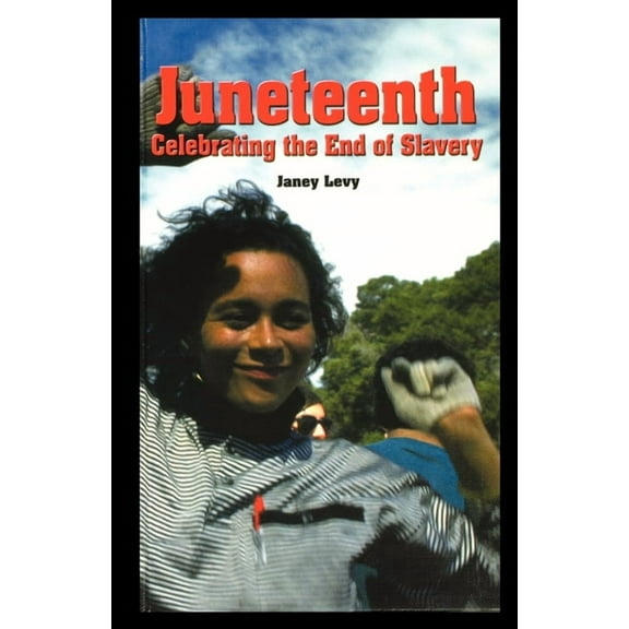 Juneteenth: Celebrating the End of Slavery (Paperback)