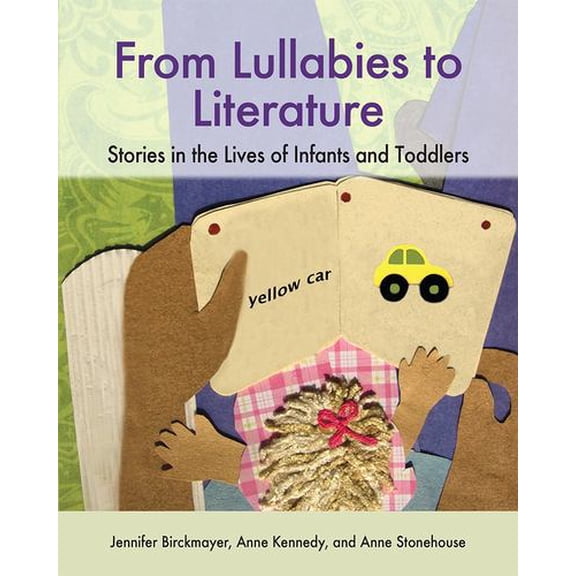 Pre-Owned From Lullabies to Literature: Stories in the Lives of Infants and Toddlers (Paperback) 1928896529 9781928896524