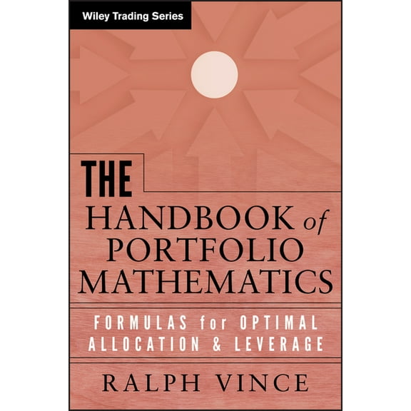 Wiley Trading The Handbook of Portfolio Mathematics: Formulas for Optimal Allocation and Leverage, Book 257, (Hardcover)
