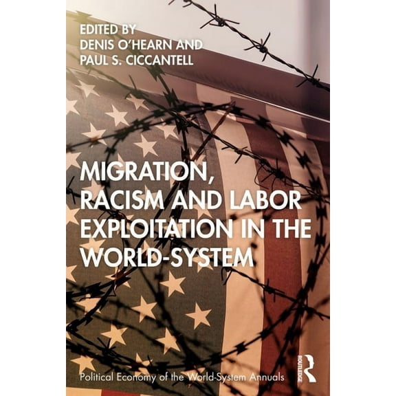 Political Economy of the World-System An Migration, Racism and Labor Exploitation in the World-System, (Paperback)