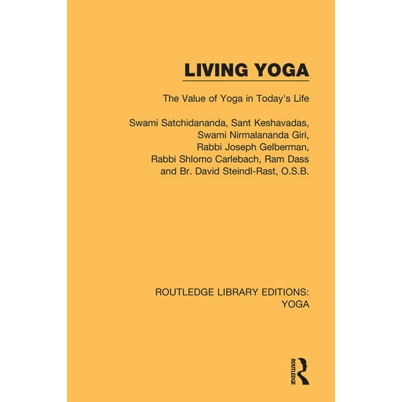 Routledge Library Editions: Yoga Living Yoga: The Value of Yoga in Today's Life, Book 5, (Paperback)