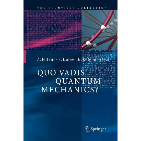 Frontiers Collection Quo Vadis Quantum Mechanics?, (Paperback)