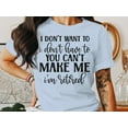 thumbnail image 3 of I Don't Want To You Can't Make Me I'm Retired T-Shirt, Funny Grandpa Shirt, Funny Retirement Gifts, Retirement Shirts, Gifts For Men, 3 of 11