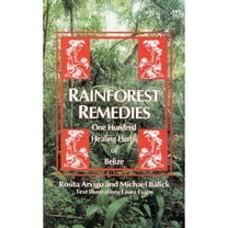 Rainforest Remedies : 100 Healing Herbs of Belize (Paperback)