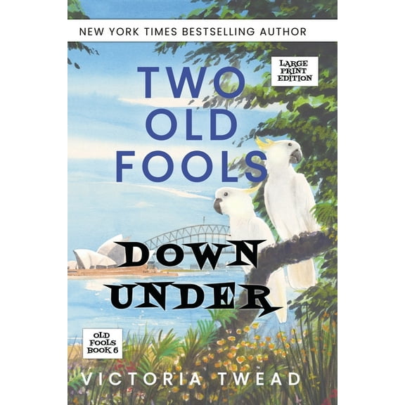 Old Fools Large Print Two Old Fools Down Under - LARGE PRINT, Book 6, (Paperback)