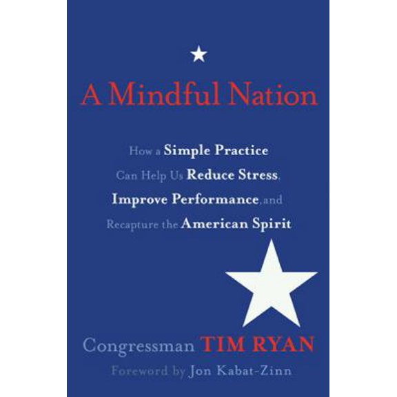 Pre-Owned A Mindful Nation : How a Simple Practice Can Help Us Reduce Stress, Improve Performance, and Recapture the American Spirit (Paperback)