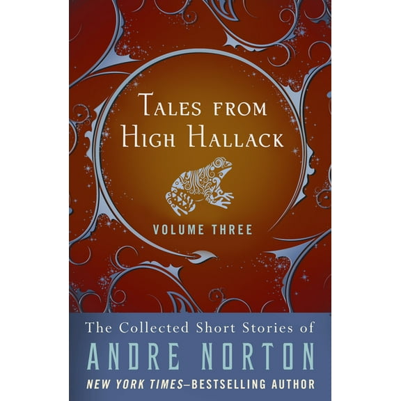 Collected Short Stories of Andre Norton Tales from High Hallack Volume Three, Book 3, (Paperback)